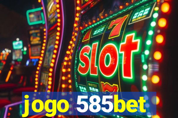 jogo 585bet